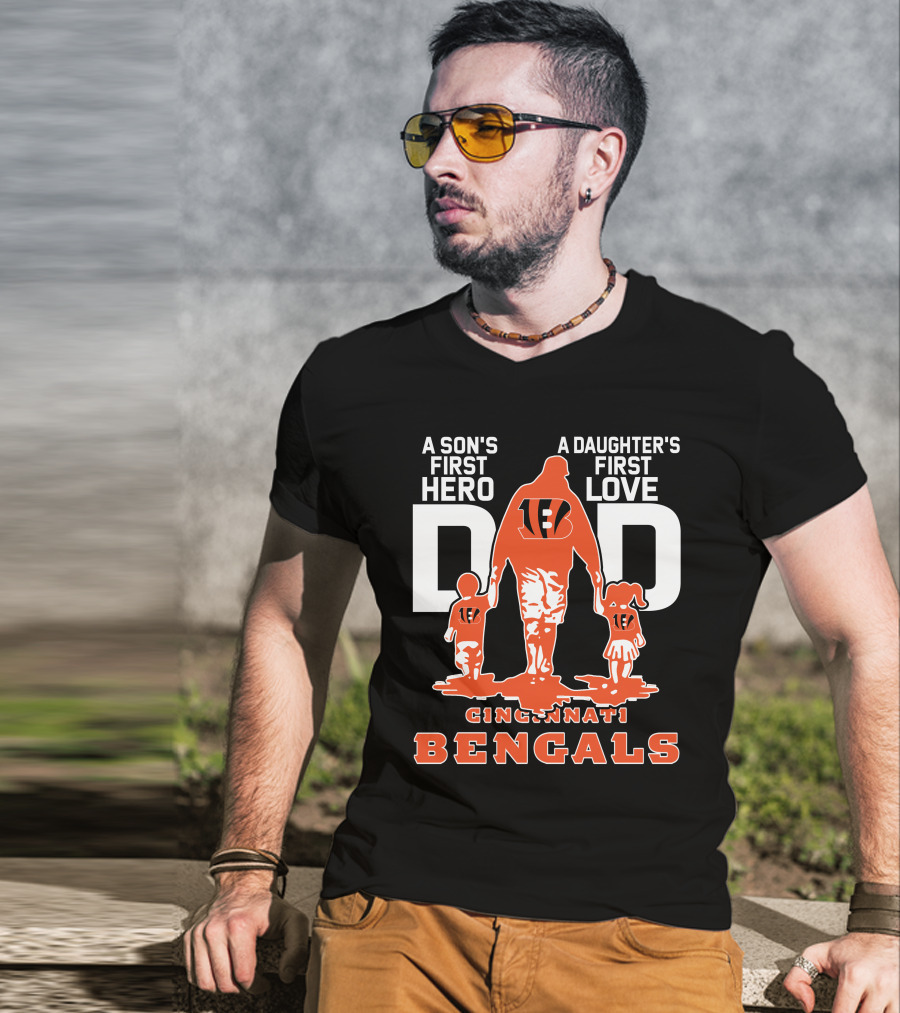 A Son's First Hero Dad A Daughter's First Love Cincinnati Bengals T-Shirt