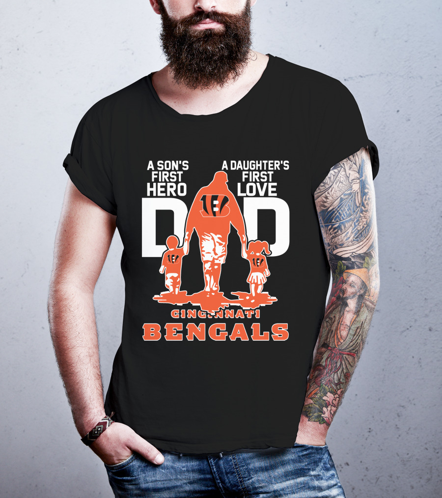 A Son's First Hero Dad A Daughter's First Love Cincinnati Bengals T-Shirt