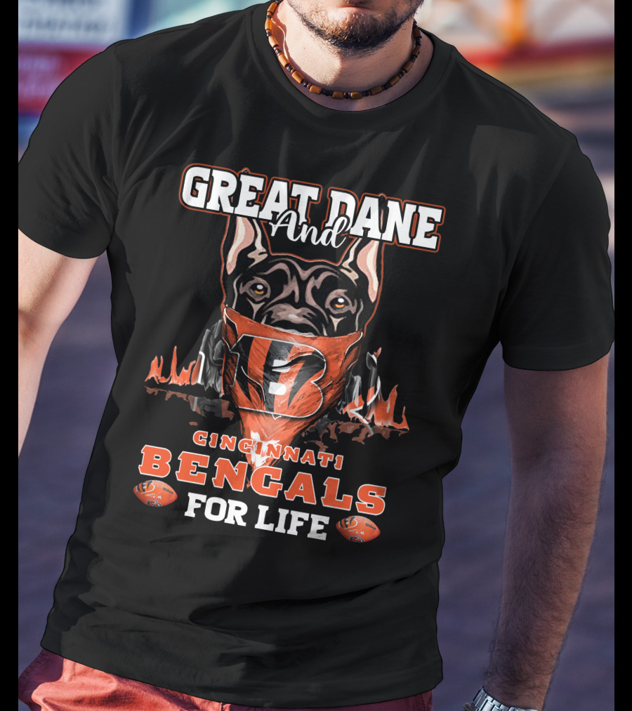 Cincinnati Bengals Great Dane And For Life T-Shirt