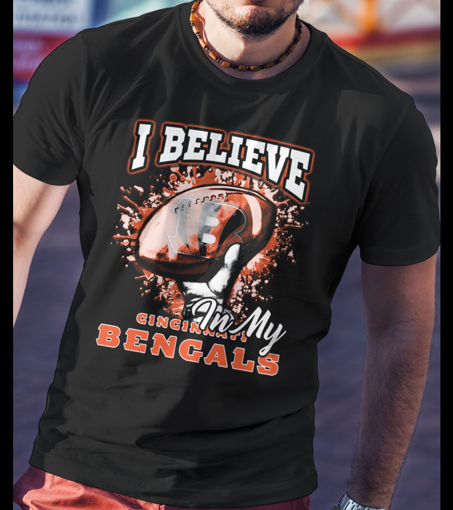 I Believe In My Cincinnati Bengals Football Fan Pride T-Shirt