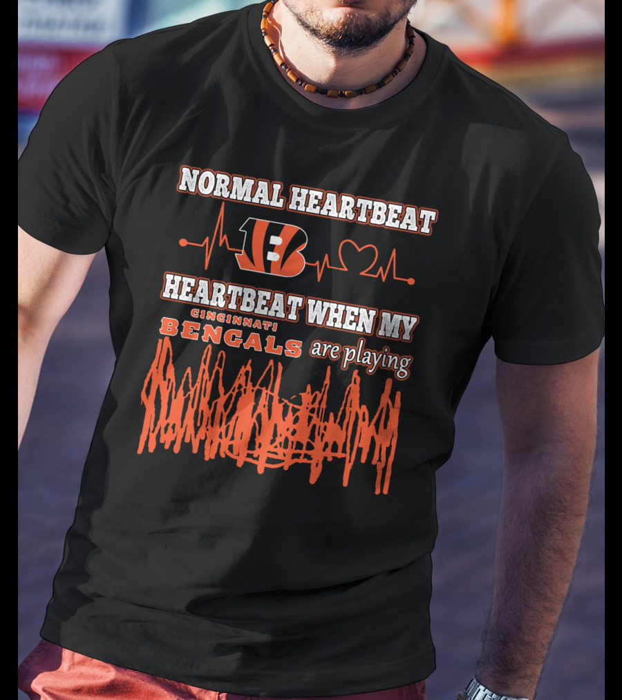 Normal Heartbeat Cincinnati Bengals Heartbeat When My Bengals Are Playing T-Shirt
