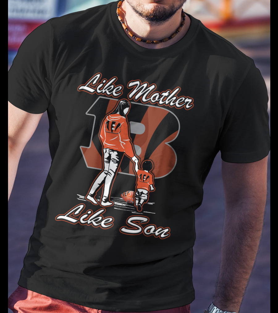 Like Mother Like Son Bengals Family 18 T-Shirt