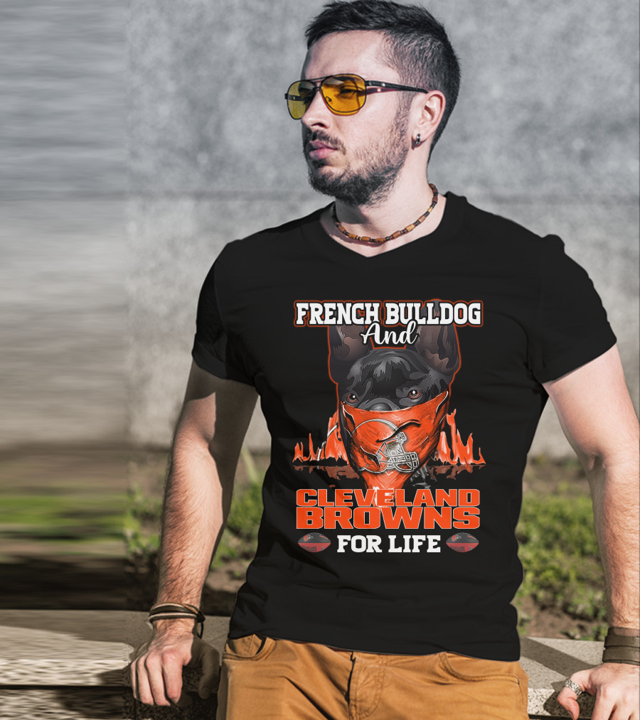 French Bulldog And Cleveland Browns For Life T-Shirt
