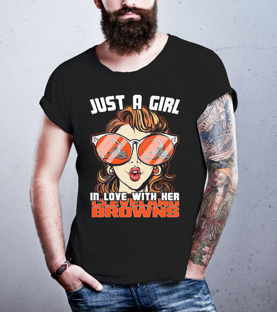 Just A Girl IN Love With Her Cleveland Browns T-Shirt