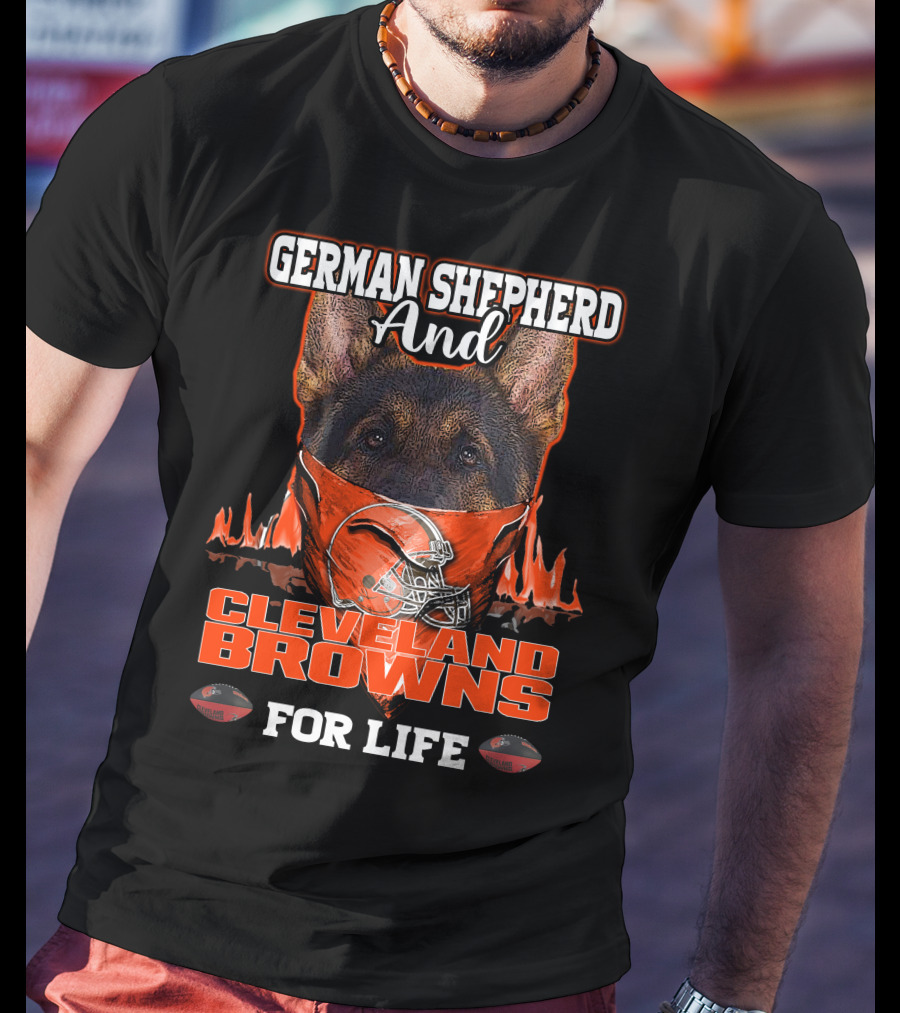 German Shepherd And Cleveland Browns For Life T-Shirt