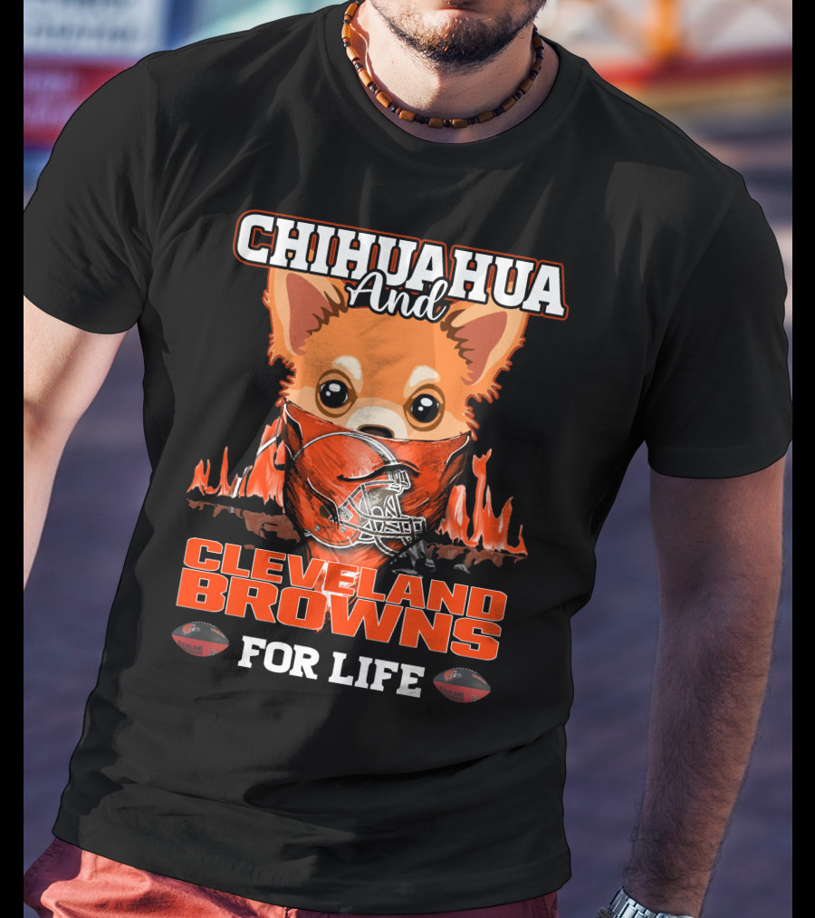 Chihuahua And Cleveland Browns For Life T-Shirt