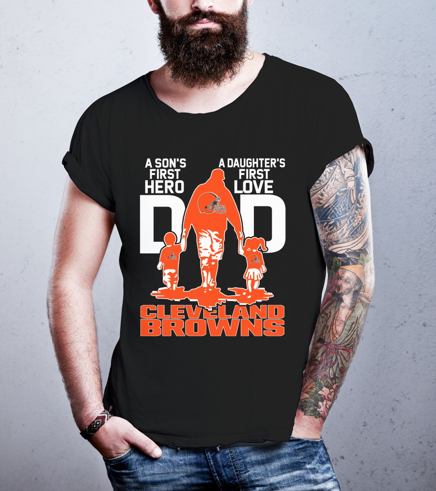 A Son's First Hero A Daughter's First Love Dad Cleveland Browns T-Shirt