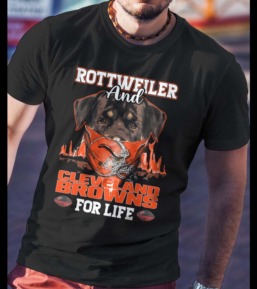 Rottweiler And Cleveland Browns For Life T-Shirt