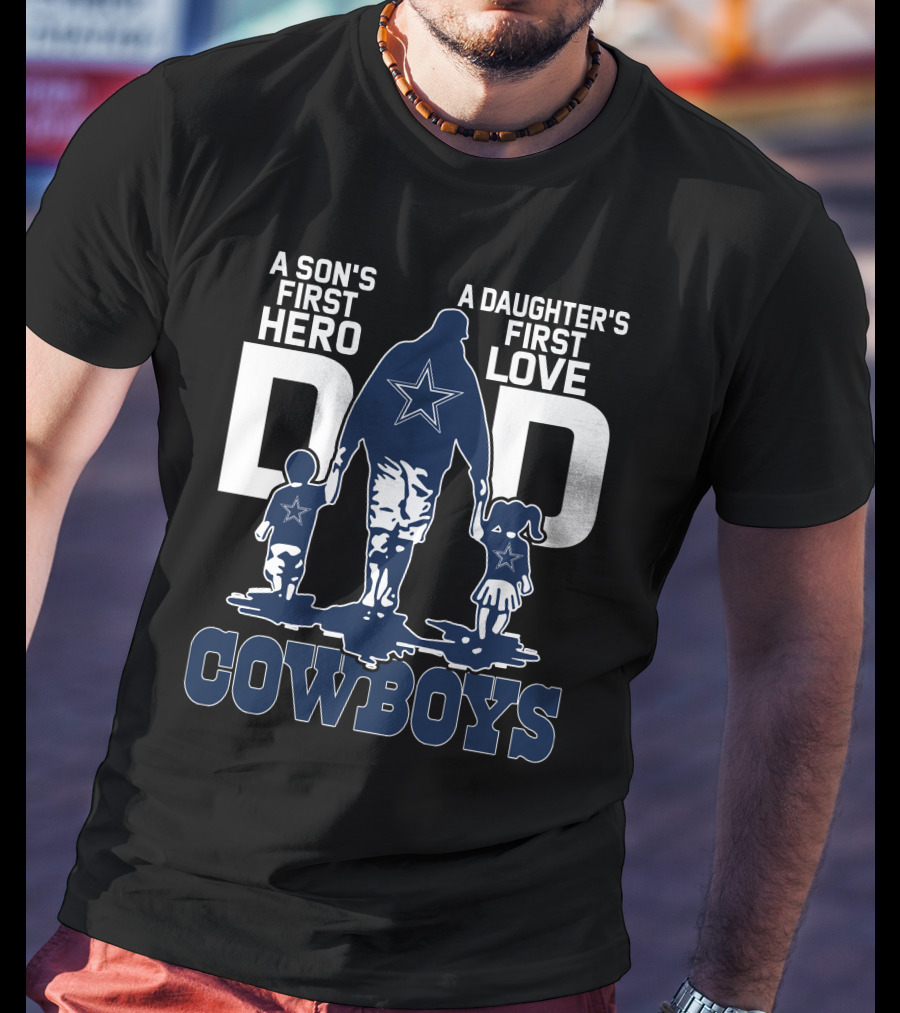 A Son's First Hero A Daughter's First Love Dad Cowboys T-Shirt