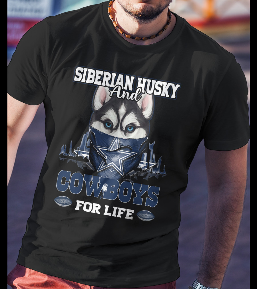 Siberian Husky And Cowboys For Life Dallas Cowboys T-Shirt