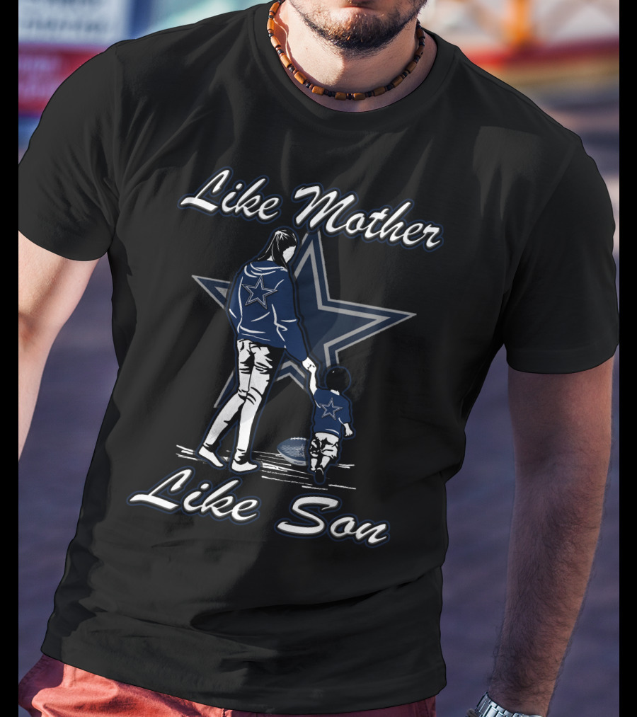 Like Mother Like Son Dallas Cowboys T-Shirt