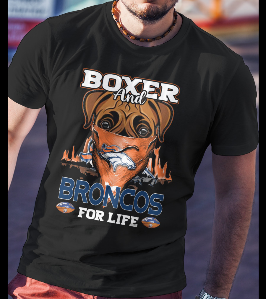Boxer And Broncos For Life Denver Broncos T-Shirt