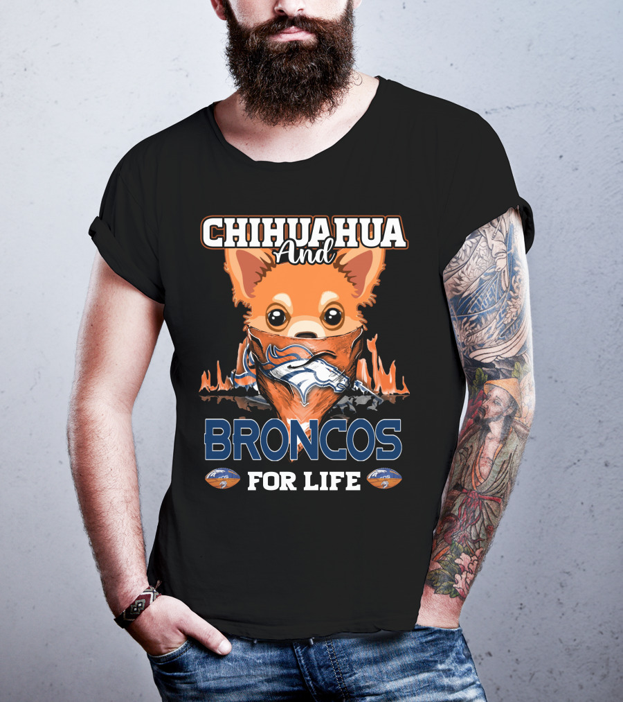 Chihuahua And Broncos For Life Denver Broncos T-Shirt