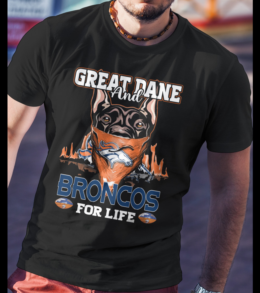 Great Dane And Broncos For Life Denver Broncos T-Shirt