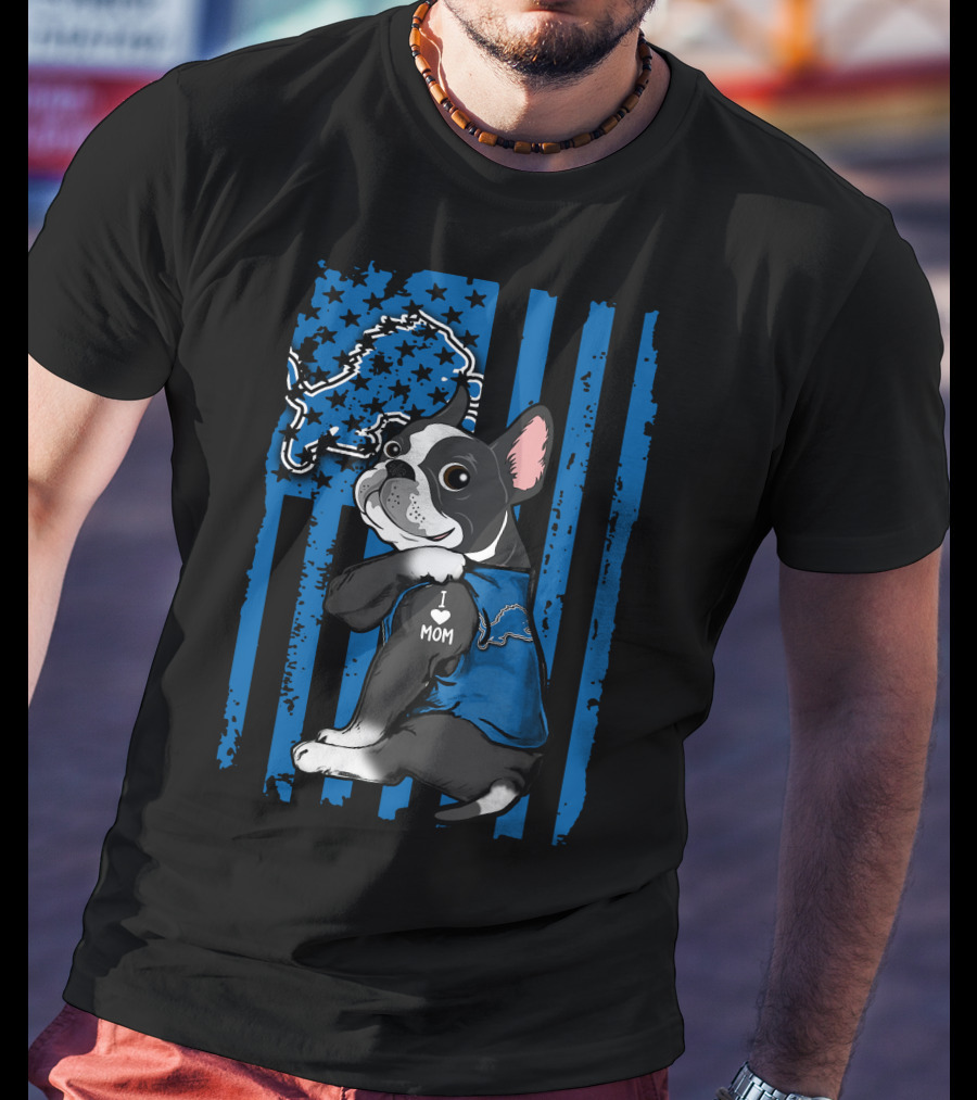 Boston Terrier I Love Mom Detroit Lions T-Shirt