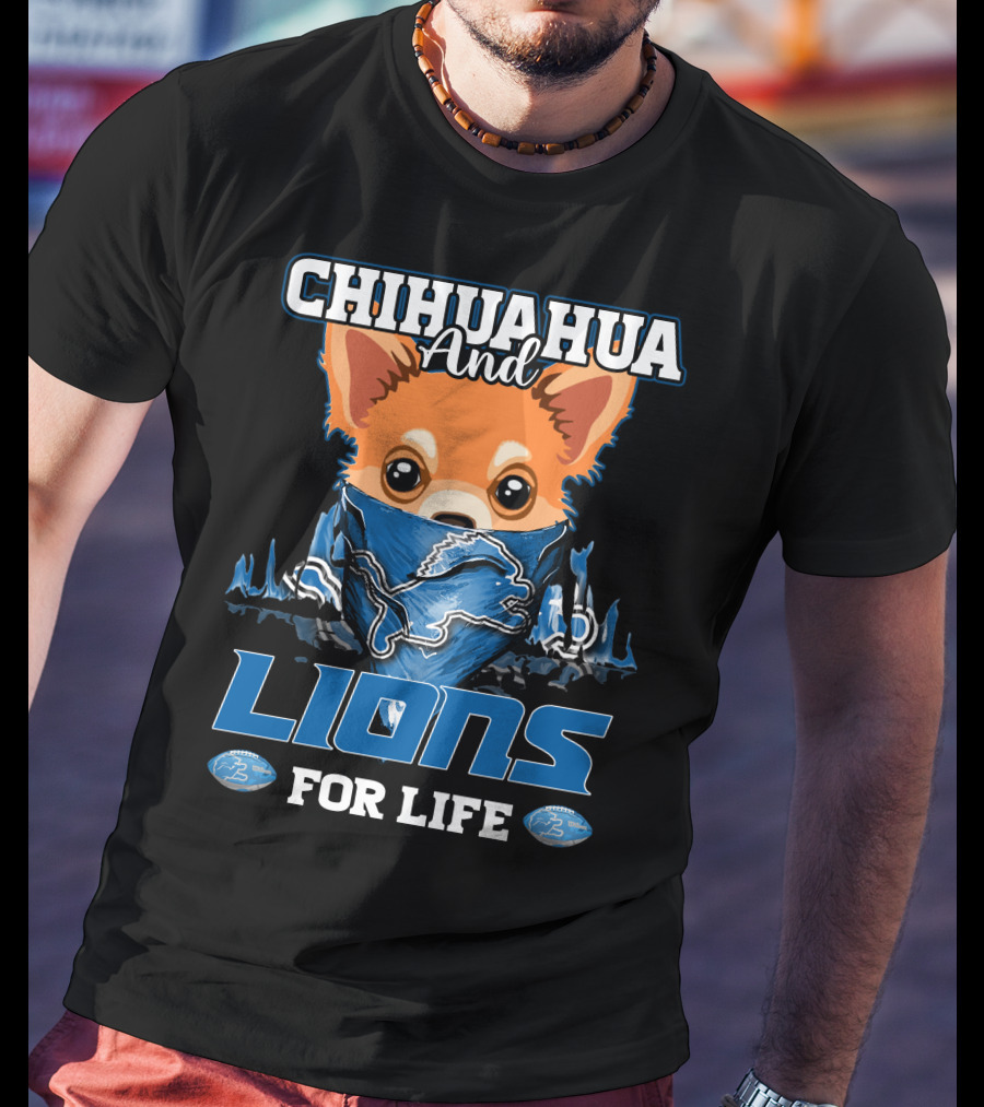 CHIHUAHUA And LIONS FOR LIFE DETROIT T-Shirt