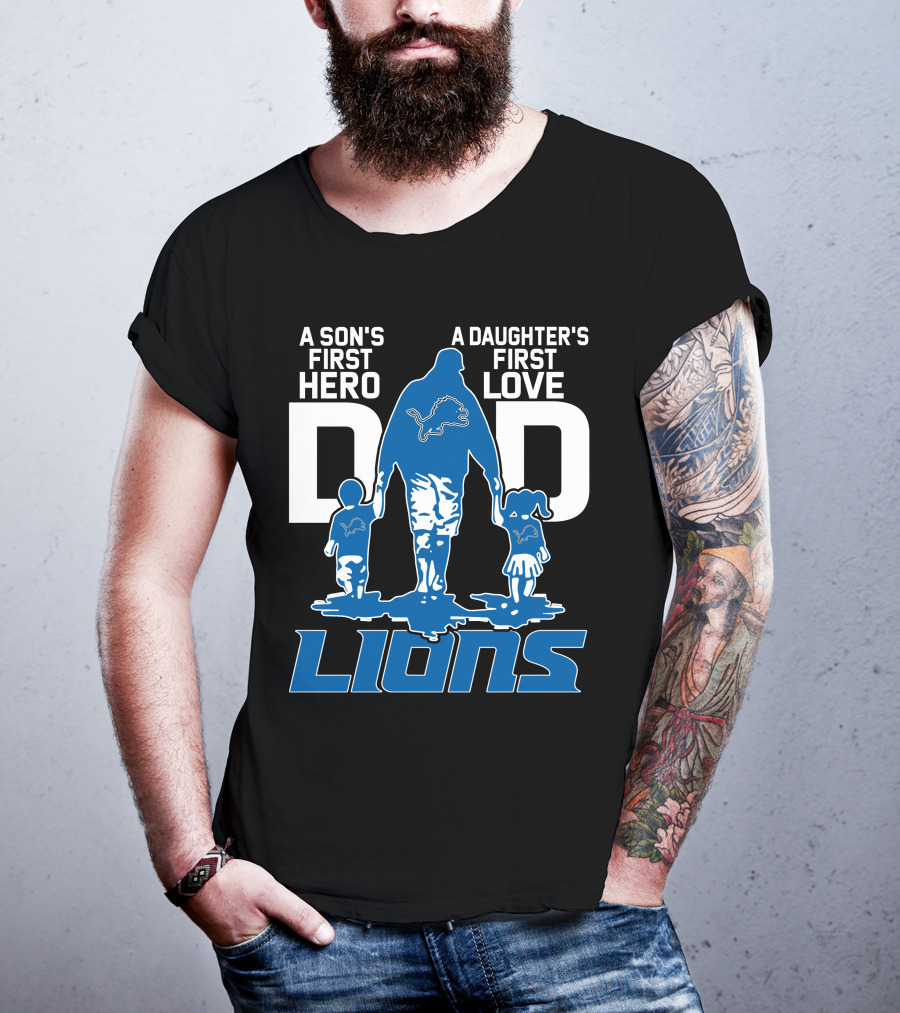 A Son's First Hero A Daughter's First Love Dad Lions Detroit T-Shirt