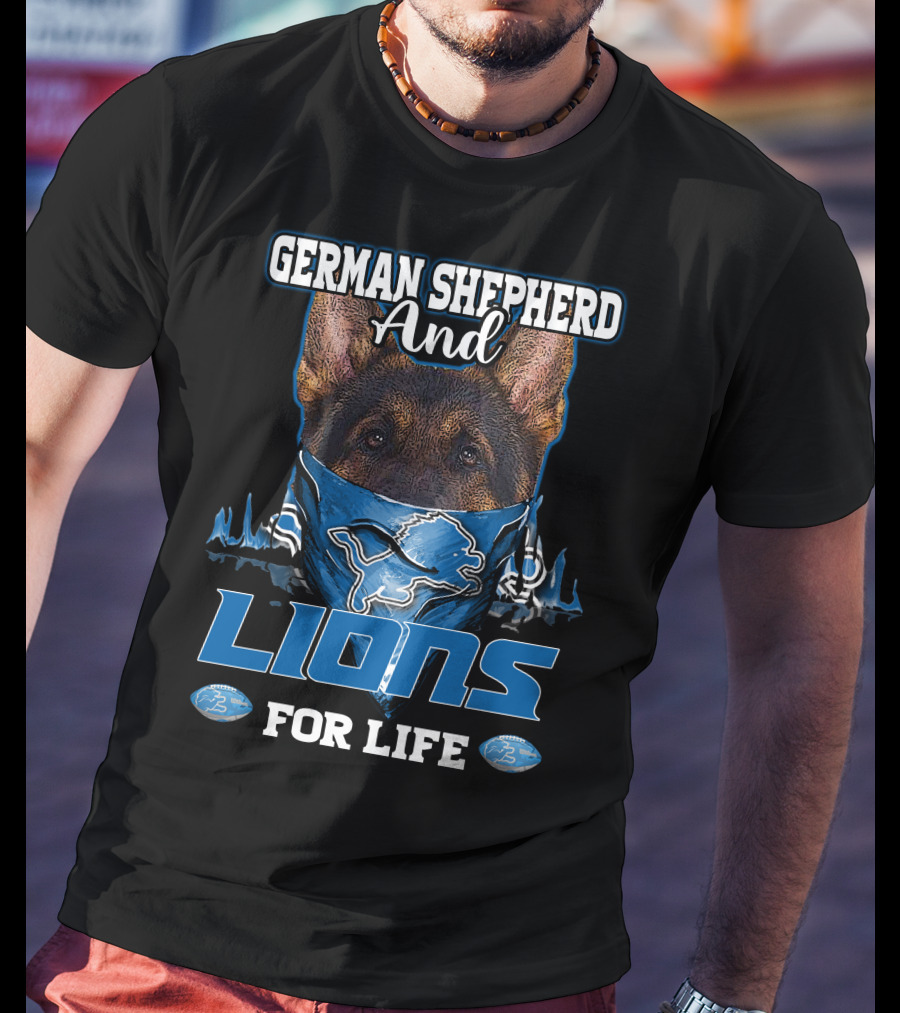 German Shepherd And Detroit Lions For Life T-Shirt