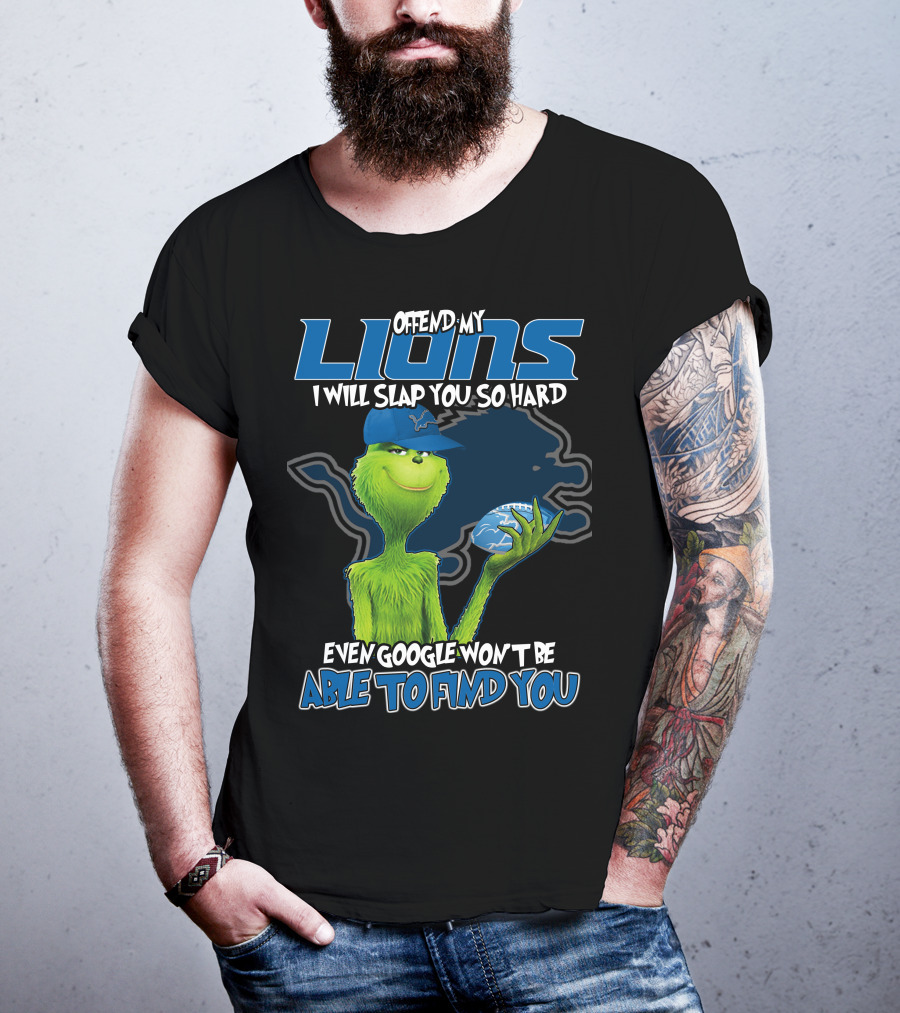 Offend My Lions I Will Slap You So Hard Even Google Won't Be Able To Find You T-Shirt