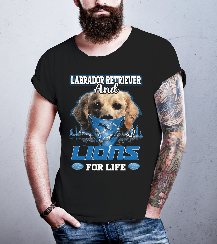 Labrador Retriever And Detroit Lions For Life T-Shirt