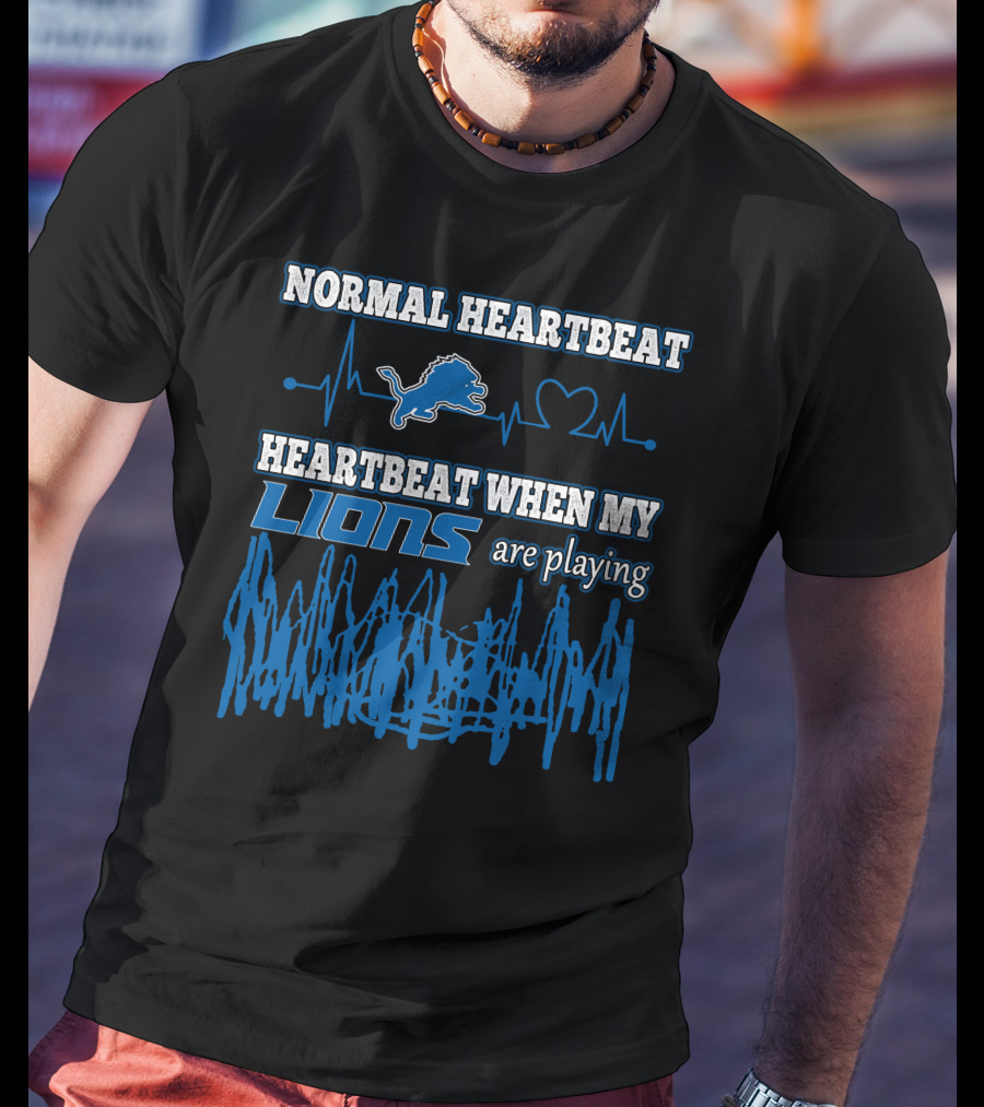 Normal Heartbeat Detroit Lions Heartbeat When My Lions Are Playing T-Shirt