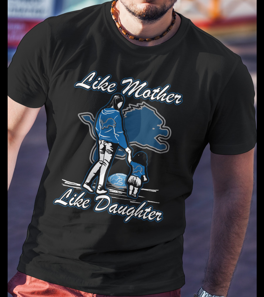 Like Mother Like Daughter Detroit Lions T-Shirt