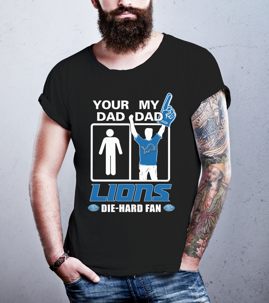 Your Dad My Dad Lions Die-Hard Fan T-Shirt