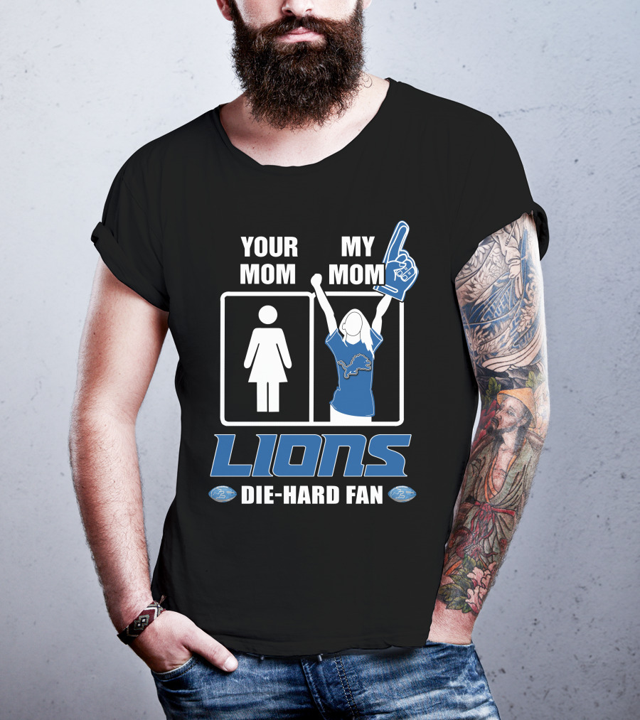 Your Mom My Mom Lions Die-Hard Fan T-Shirt
