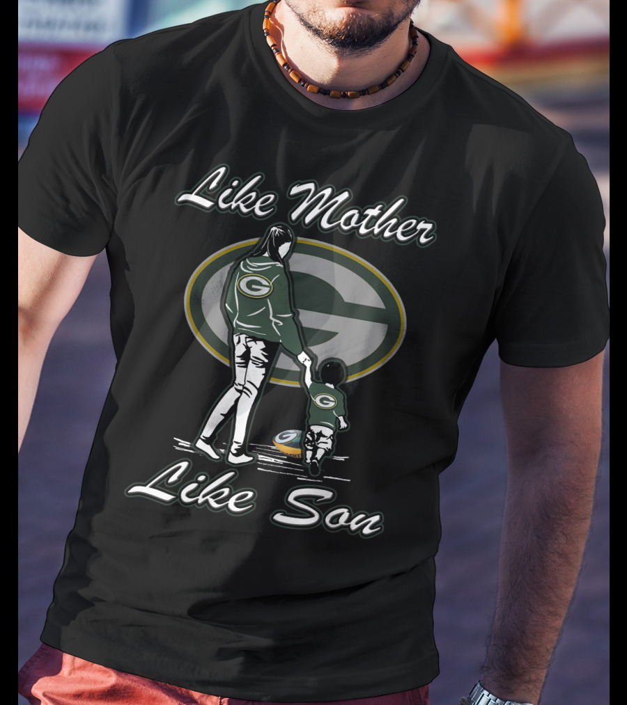 Like Mother Like Son Green Bay Packers T-Shirt
