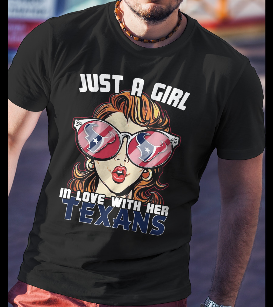 Just A Girl IN Love With Her Texans T-Shirt