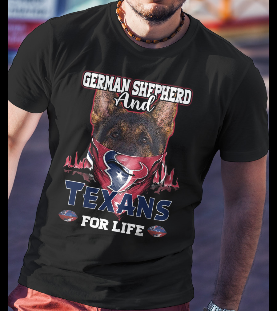 German Shepherd And Texans For Life T-Shirt