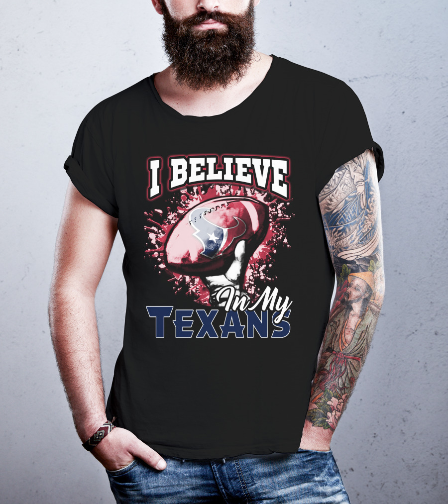 I Believe In My Texans T-Shirt