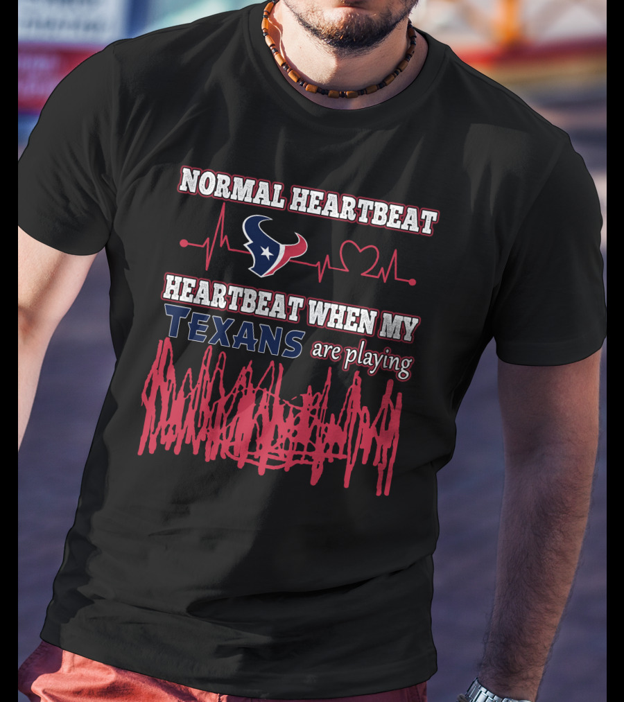 Normal Heartbeat Heartbeat When My Texans Are Playing T-Shirt