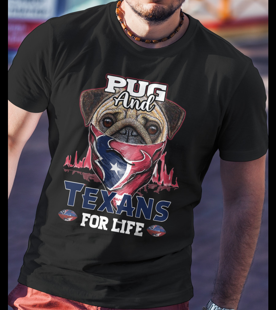 Pug And Texans For Life T-Shirt