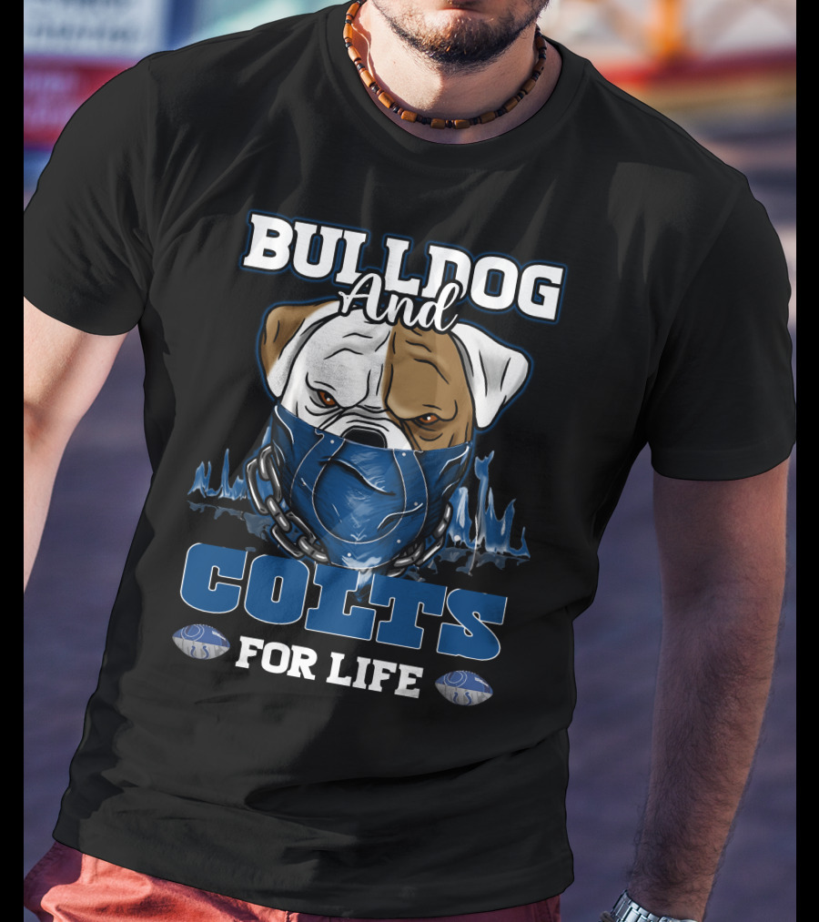Bulldog And Colts For Life Indianapolis T-Shirt