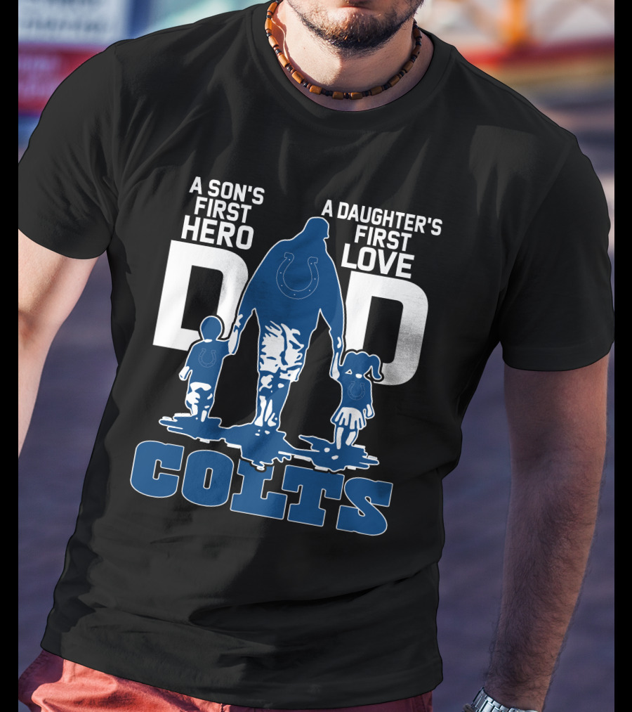 A Son's First Hero A Daughter's First Love Dad Colts T-Shirt