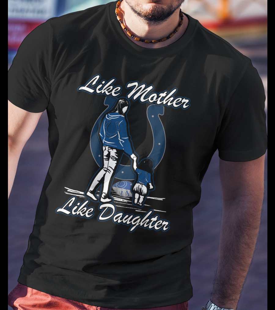 Like Mother Like Daughter Indianapolis Colts T-Shirt