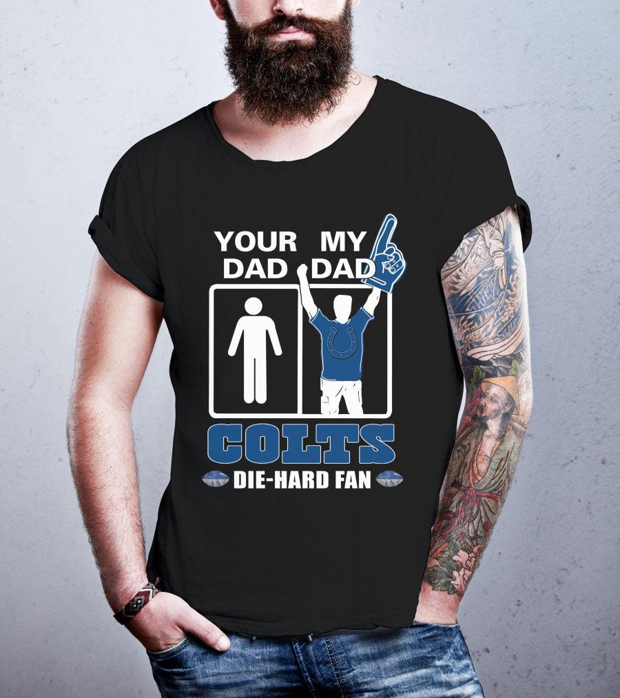 Your Dad My Dad Colts Die-Hard Fan T-Shirt