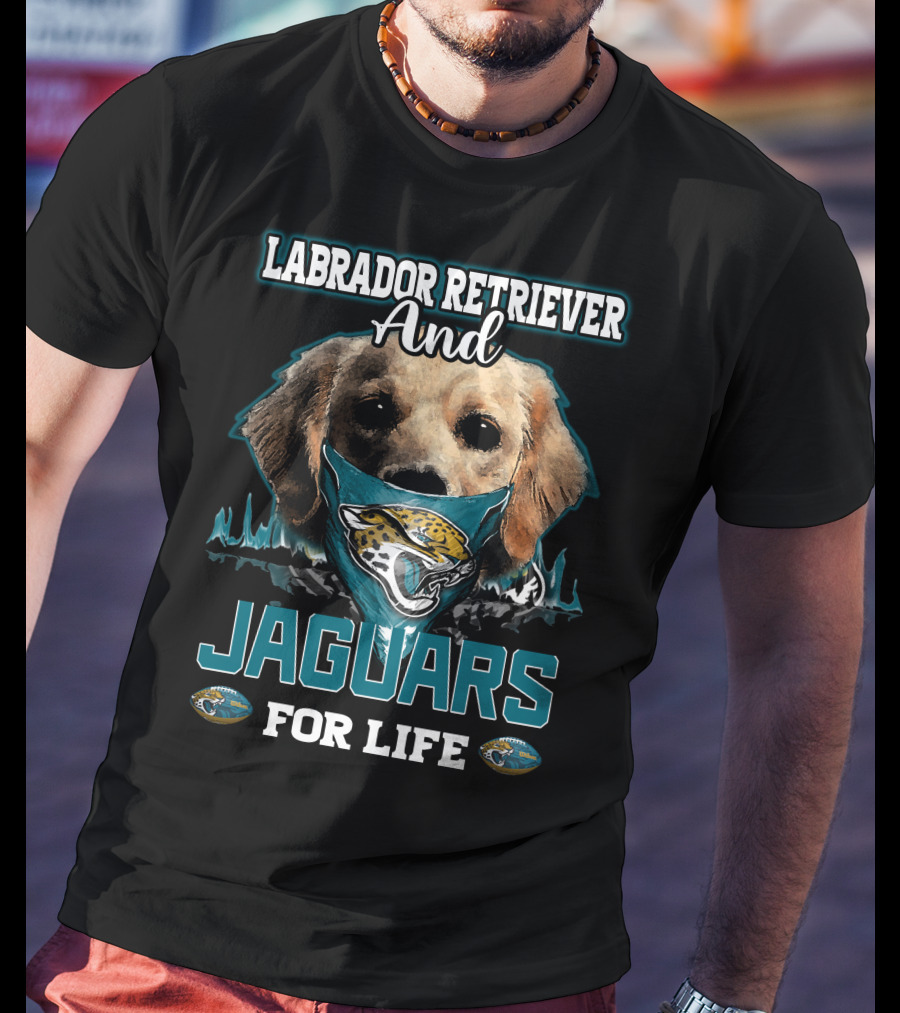 Labrador Retriever And Jaguars For Life T-Shirt