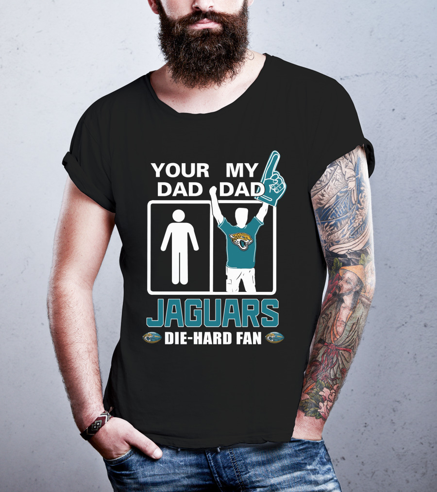 Your Dad My Dad Jaguars Die-Hard Fan T-Shirt