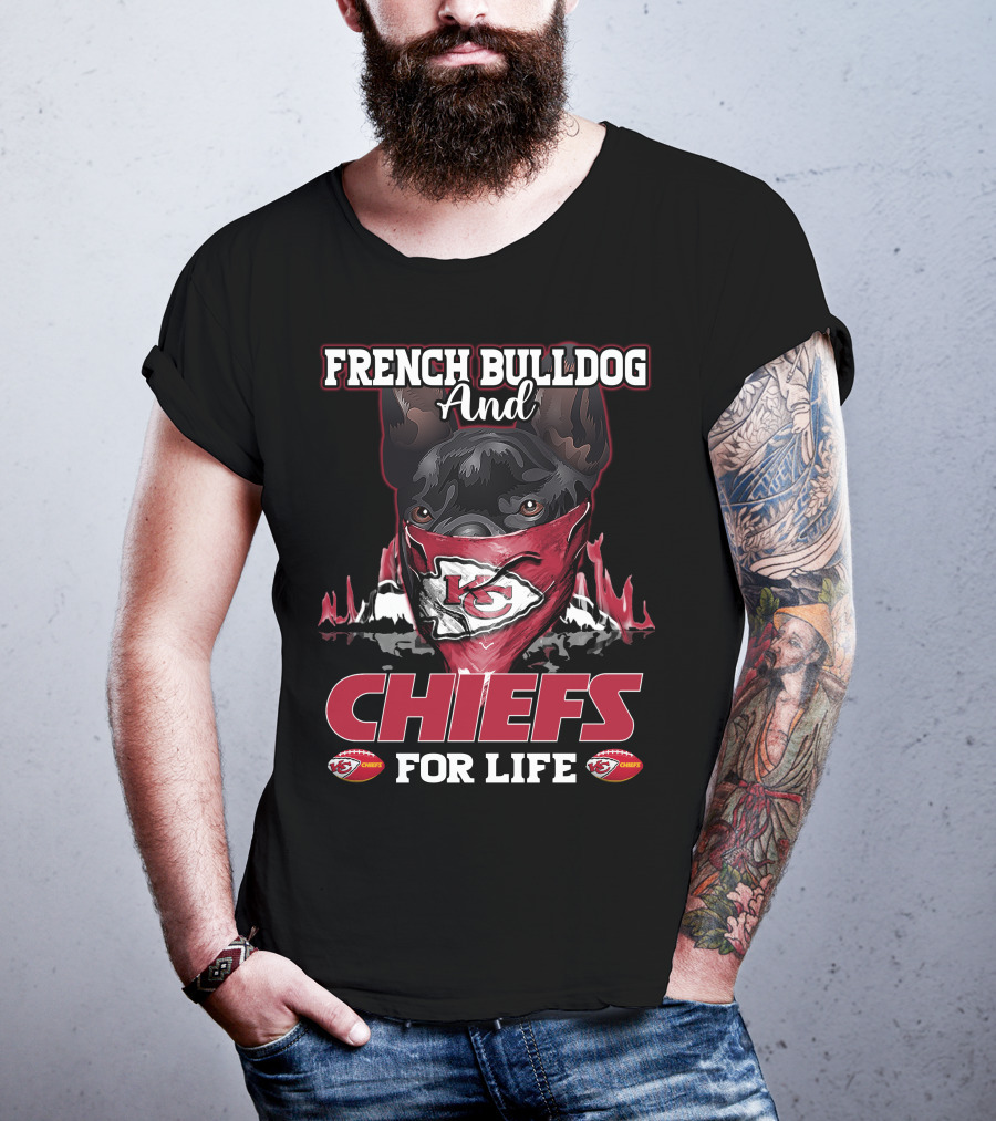 French Bulldog And Chiefs For Life Kansas City Chiefs T-Shirt