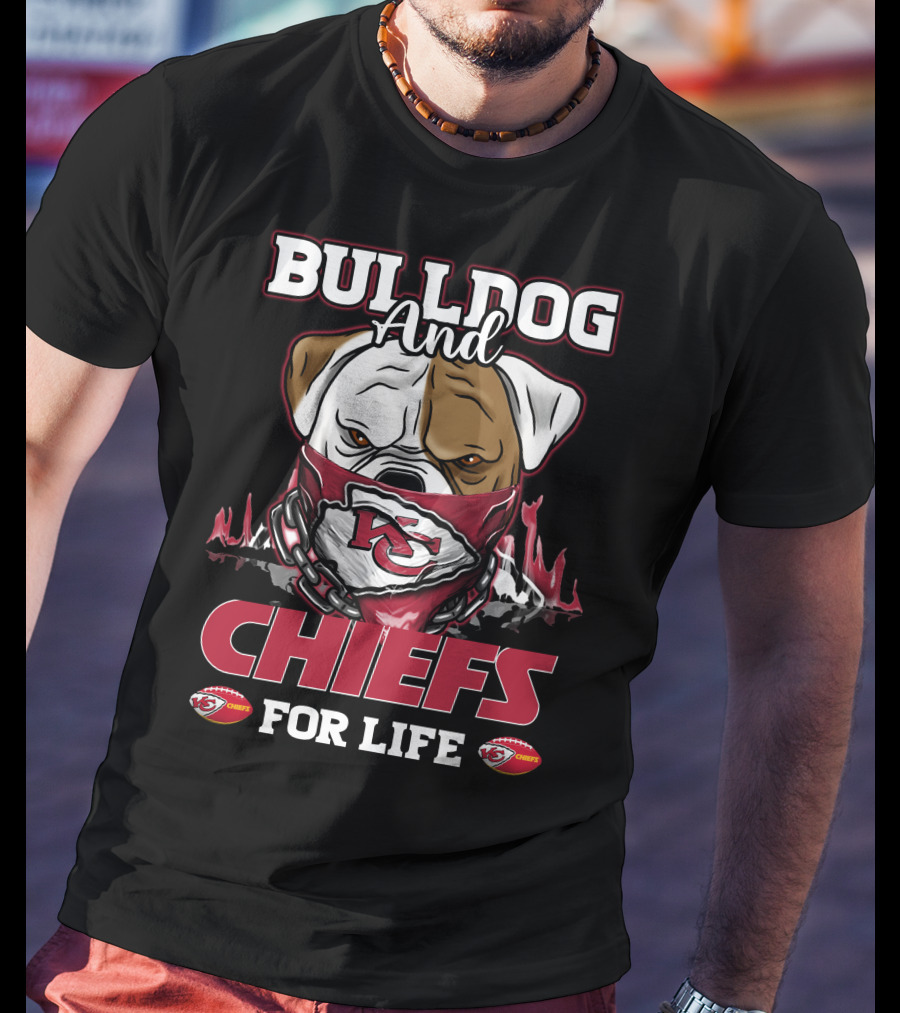 Bulldog And Chiefs For Life Kansas City Chiefs T-Shirt