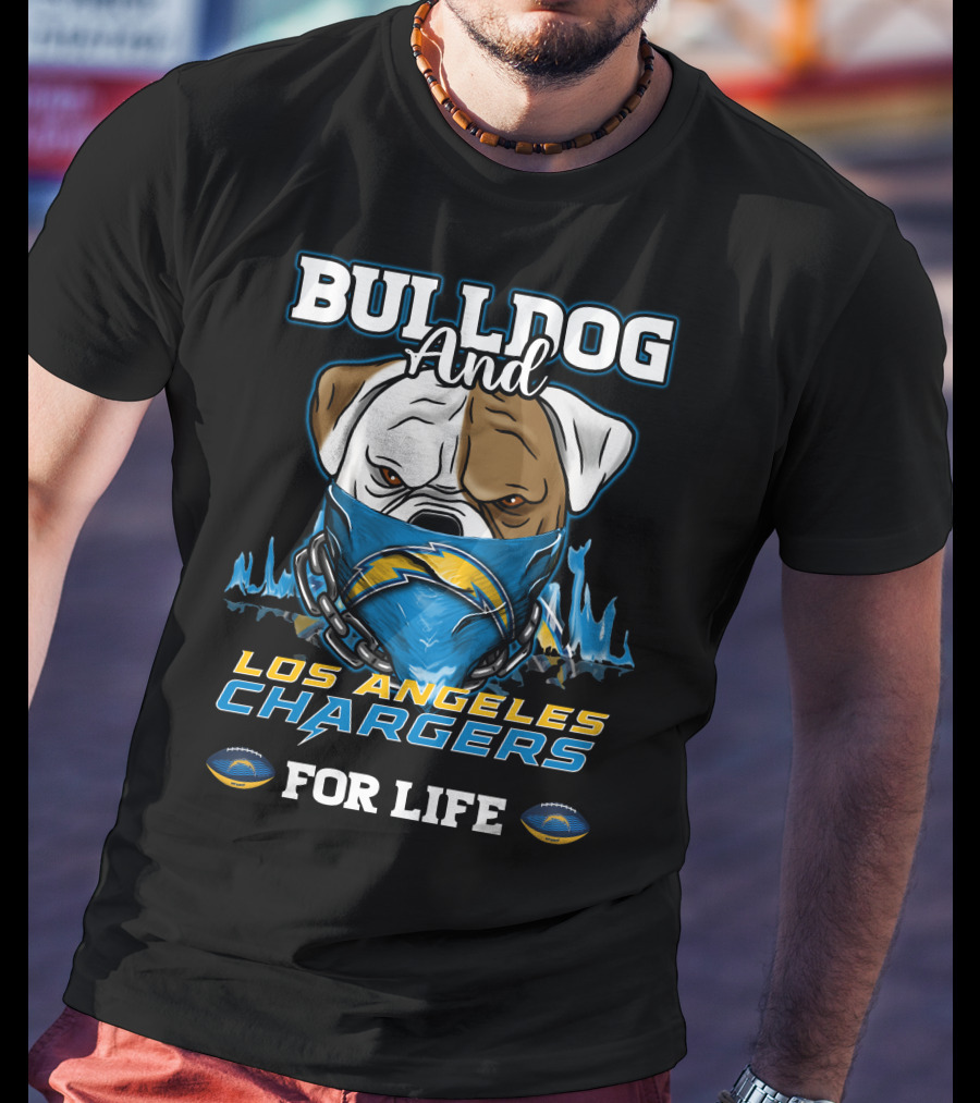 Bulldog And Los Angeles Chargers For Life T-Shirt