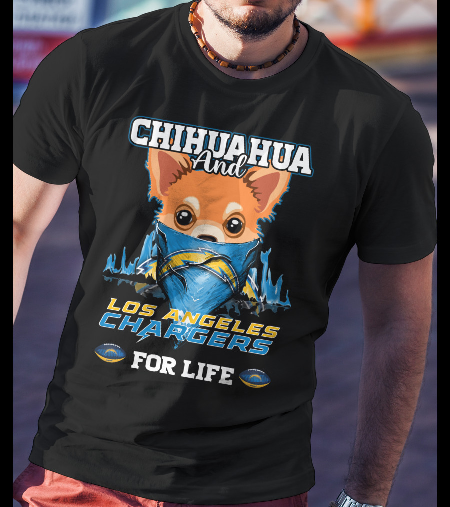 CHIHUAHUA And LOS ANGELES CHARGERS FOR LIFE T-Shirt