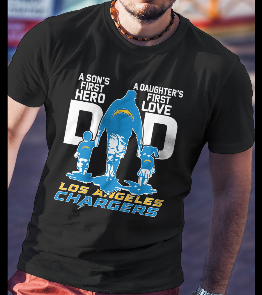 A Son's First Hero A Daughter's First Love Dad Los Angeles Chargers T-Shirt