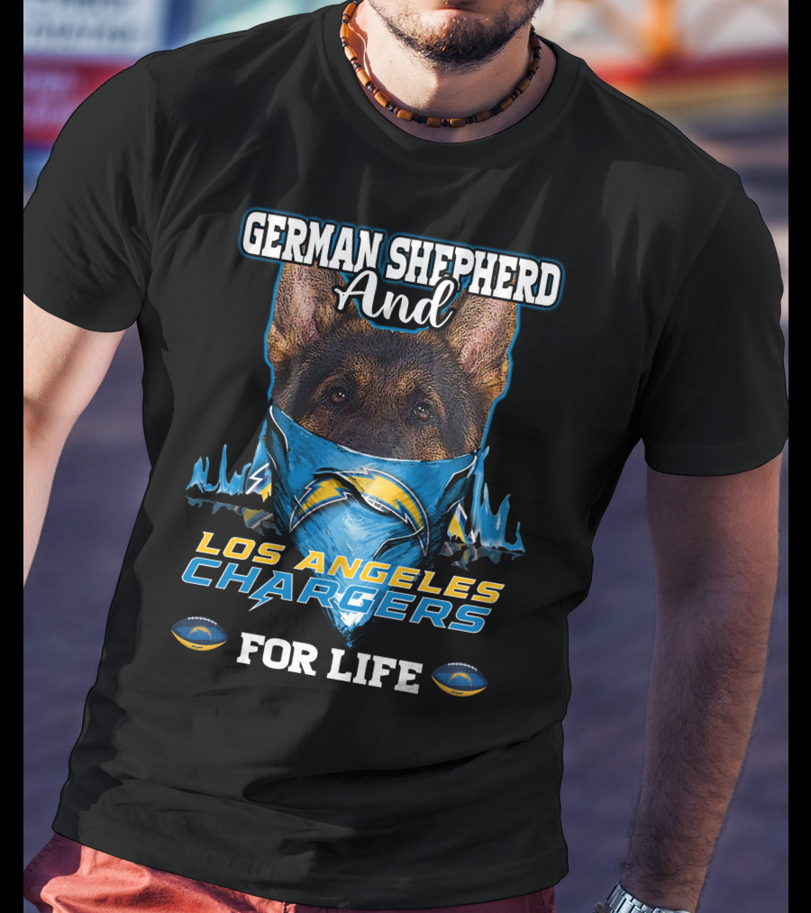 German Shepherd And Los Angeles Chargers For Life T-Shirt