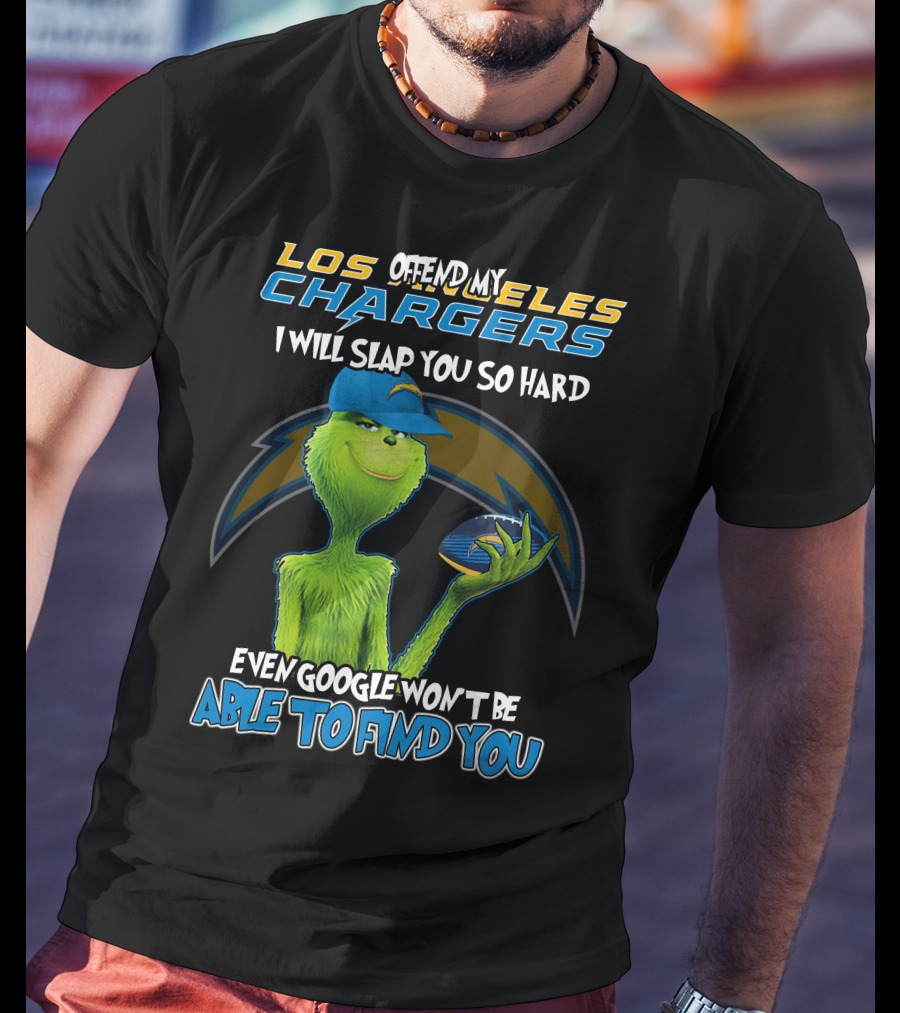 Offend My Los Angeles Chargers Grinch I Will Slap You So Hard Even Google Won't Be Able To Find You T-Shirt