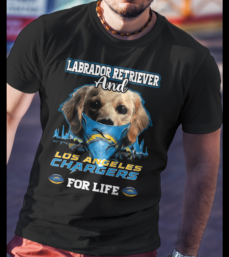 Labrador Retriever And Los Angeles Chargers For Life T-Shirt