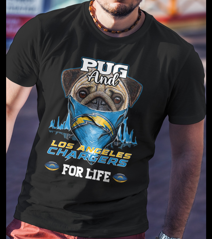 Pug And Los Angeles Chargers For Life T-Shirt