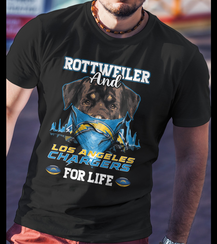 Rottweiler And Los Angeles Chargers For Life T-Shirt